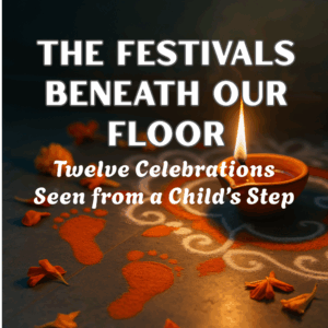 The Festivals Beneath Our Floor